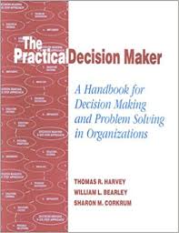 It's a productivity app that helps you organize your work and life into clearly marked tasks. The Practical Decision Maker A Handbook For Decision Making And Problem Solving In Organizations Thomas R Harvey William L Bearley Sharon M Corkrum 0001566765471 Amazon Com Books