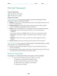 The first way requires no energy input by the cell and is called passive transport. Cell Transport