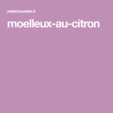 Moelleux Au Citron Moelleux Au Citron Moelleux Citron