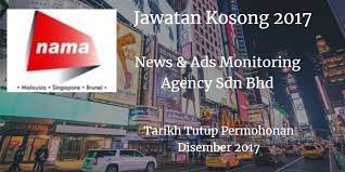 A news & ads monitoring agency can be abbreviated as nama. Jawatan Kosong News Ads Monitoring Agency Sdn Bhd Disember 2017 Jawatan Kosong Johor