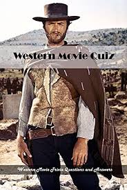 Plus, learn bonus facts about your favorite movies. Western Movie Quiz Western Movie Trivia Questions And Answers Western Trivia Book Ebook Calvin Stots Amazon In Kindle Store