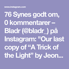 76 Synes Godt Om 0 Kommentarer Bladr Bladr Pa Instagram Our Last Copy Of A Trick Of The Light By Jeong Hwa Min Fotomanipulation