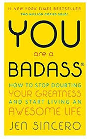 You Are A Badass How To Stop Doubting Your Greatness And Start Living An Awesome Life Jen Sincero Best Self Help Books Self Love Books Personal Growth Books