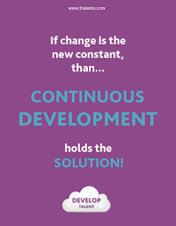Quote Business Hr Develop Talent If Change Is The New Constant Than Continuous Development Holds The So Work Quotes Development Quotes Business Quotes