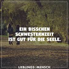 Ein Bisschen Schwesternzeit Ist Gut Fur Die Seele Visual Statements Schwester Spruche Spruche Geschwisterliebe Schwester Zitate
