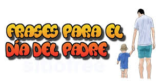 El día del padre es el día de san josé y tiene lugar todos los años el 19 de marzo. Frases Para El Dia Del Padre Para Ninos