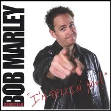 (born april 4, 1967) is an american comedian. Bob Marley Bob Comedian I M Tellin You Amazon Com Music