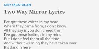 We did not find results for: Two Way Mirror Lyrics By Grey Skies Fallen I Ve Got These Voices
