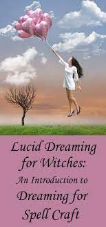 Lucid Dreaming For Witches Using The Magic Of Your Dreams Lucid Dreaming Dream Spell Lucid