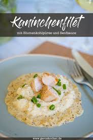 Kaninchenfilet Mit Blumenkohlpuree Und Senfsauce Rezept Von Gernekochen De Rezept In 2020 Senfsauce Rezept Senfsauce Einfache Gerichte