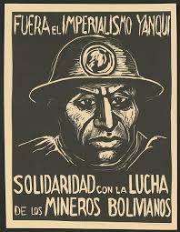 Fuera el imperialismo yanqui. Solidaridad con la Lucha de los Mineros  Bolivianos