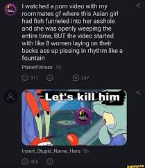 I watched a porn video with my roommates gf where this Asian girl had fish  funneled