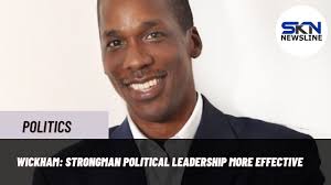 WICKHAM: STRONGMAN POLITICAL LEADERSHIP MORE EFFECTIVE