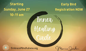 Inner healing is intended to help people find freedom from the emotional aftermath of harmful or traumatic experiences. Inner Healing Circle Embrace Mindfulness