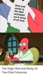 What is the best animated series of all time? Rick And Morty Is The Best Animated Sci Fi Show Of All Time Now That S Humorous Rick And Morty Meme On Me Me