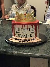 30th Birthday Cake For Him Funny Homemade My Sister Made Me A Birthday Cake Game Of Thrones Inspired 29th Birthday Cakes Birthday Cake For Him Funny Birthday Cakes