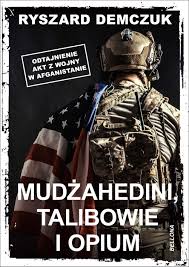 Usa i nato wycofają wojsko. Mudzahedini Talibowie I Opium Odtajnienie Akt Z Wojny W Afganistanie Amazon De Demczuk Ryszard Fremdsprachige Bucher