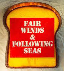 Making a hasty departure by cutting the anchor rope and running with the wind. Fair Winds Following Seas Departing Quote Fair Winds And Following Seas Navy Quote