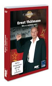 There is hardly a corner of the world where the name of the imprisoned leader of the communist party of germany is not uttered with warmth and emotion by all workers and friends of peace and liberty and where his release is not insistently demanded. Ernst Thalmann Wie Er Wirklich War Amazon De Simon Werner Michael Erler Simon Werner Dvd Blu Ray