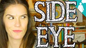 Science fact that might elicit a side-eye: Women basically evolved to give  the side-eye. , No wonder we're so good at it.