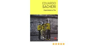 El secreto de sus ojos // eduardo sacheri y que, como el cosmos tiende al equilibrio, él tendría tarde o temprano que perderla para que las cosas volviesen a su orden debido. 1.5m ratings Esperando A Tito Spanish Edition Sacheri Eduardo 9789875782006 Amazon Com Books