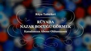ruyada nazar boncugu gormek tabiri ve yorumu ruya yorumu yorum ruya