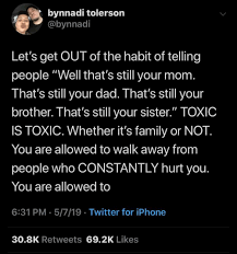Bynnadi Tolerson Let S Get Out Of The Habit Of Telling People Well That S Still Your Mom That S Still Your Dad That S Still Your Brother That S Still Your Sister Toxic Is Toxic Whether They'll use similar critical language as the parent, and shame the targeted sibling regarding areas of life they might be feeling vulnerable about.