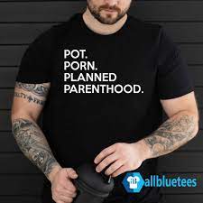 Pot Porn Planned Parenthood T-Shirt | Allbluetees.com