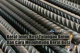 Untuk menghitung kebutuhan besi beton maka kita perlu mengetahui diameter, hingga berat besi beton tersebut. Berat Jenis Besi Tulangan Beton Dan Cara Menghitung Berat Besi Ilmu Beton