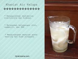Air kelapa (10 biji) yang muda diberi minum. Khasiat Air Kelapa Hijrah Mama