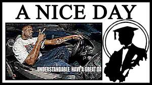 Understandable have a great day. Why Understandable Have A Nice Day Is Pure Art Youtube