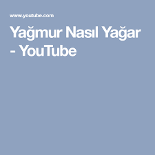 Yagmur Nasil Yagar Youtube Youtube Yagmur Videolar