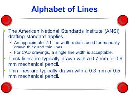 3 alphabet of lines the different lines and line symbols used on drawings form a kind of graphic alphabet commonly known as the alphabet of lines. Alphabet Of Lines Ppt Video Online Download
