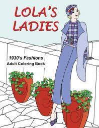And here is a very fashion coloring pages gallery with sketches inspired by designers. Amazon Com Lola S Ladies 1930 S Fashions Adult Coloring Book 9781539696346 Weber Mary E Vermeer Vicki L Books
