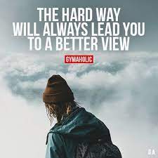 The Hard Way Will Always Lead You Sport Quotes Motivation The Hard Way