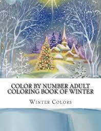 You can print as many coloring pages as you want.; Color By Number Adult Coloring Book Of Winter Festive Winter Fun Holiday Christmas Winter Season Coloring Book Winter Color By Number Coloring Book For Adults Colors Winter 9781727296877 Amazon Com Books