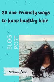 To increase your scalp's production of natural oils—which will help your hair stay hydrated—eat foods rich in vitamins a and c such as green leafy vegetables like spinach. 25 Eco Friendly Ways To Keep Healthy Hair Wasteless Planet