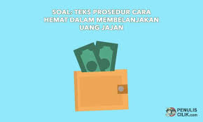 Check spelling or type a new query. Soal Teks Prosedur Cara Hemat Dalam Membelanjakan Uang Jajan Penulis Cilik