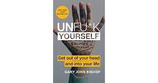 His urban philosophy approach represents a new wave of personal empowerment and life mastery that has provided miraculous results for people in the quality and performance of their lives. Unfu K Yourself Get Out Of Your Head And Into Your Life By Gary John Bishop