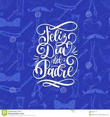 El día del padre es un homenaje a san josé, que, según la biblia, fue el padre de jesús en la tierra. Feliz Dia Del Padre Spanische Ubersetzung Der Glucklichen Kalligraphischen Aufschrift Des Vatertags Fur Grusskarte Plakat Usw Vektor Abbildung Illustration Von Getrennt Zeichen 93061170