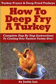 As the turkey is placed in the hot oil, oil may spill from the fryer onto the burner, causing a fire. Turkey Fryers Deep Fried Turkey How To Deep Fry A Turkey Complete Step By Step Instructions To Cooking Your Tastiest Turkey Ever English Edition Ebook Lee Justin Amazon De Kindle Shop