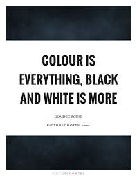 Black And White Vs Color Quotes Quote Black And White Google Zoeken Black And White Captions Picture Quotes Black White Quotes