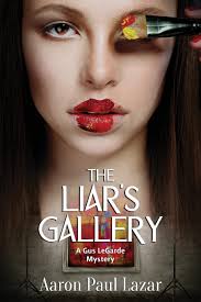 Amazon.com: The Liar's Gallery: A Gus LeGarde Mystery (LeGarde Mysteries):  9781500694029: Lazar, Aaron Paul: Books
