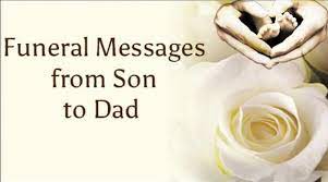 One is by sending flowers with personalized short funeral flower card messages. Funeral Messages From Son To Dad