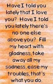 See No One Told You Life Was Gonna Be This Way Lyrics Have I Told You Lately 1989 Van Morrison Love Songs Lyrics Great Song Lyrics Song Lyrics
