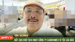 Bắt tạm giam ông Võ Thành Tiên, cựu Chủ tịch HĐQT, Tổng Giám đốc Công ty  Cadovimex