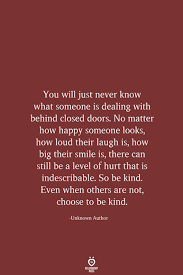 You might not be able to take your partner to all of the social events or gatherings you want to go to. You Will Just Never Know What Someone Is Dealing With Behind Closed Doors No Matter How Happy Someone Looks How Loud Their Laugh Is How Big Their Smile Is There Can Still