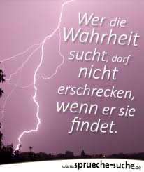 Wer Die Wahrheit Sucht Darf Nicht Erschrecken Spruche Zum Nachdenken