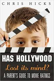 Parents guide to movie set up. Has Hollywood Lost Its Mind A Parent S Guide To Movie Ratings Hicks Chris 9781938301193 Amazon Com Books