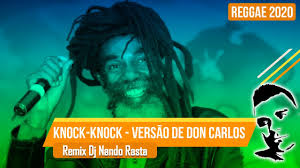 Reggae Versao De Don Carlos Knock Knock Feat Remix Dj Nando Rasta Youtube Your current browser isn't compatible with soundcloud. reggae versao de don carlos knock knock feat remix dj nando rasta
